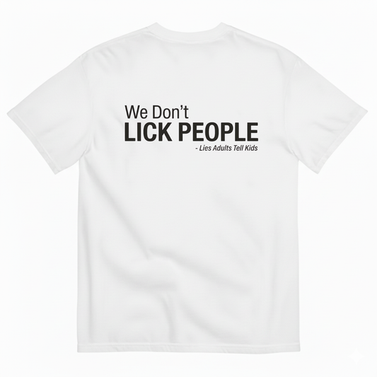 WE DON'T LICK PEOPLE T - SHIRT (BACK PRINT)