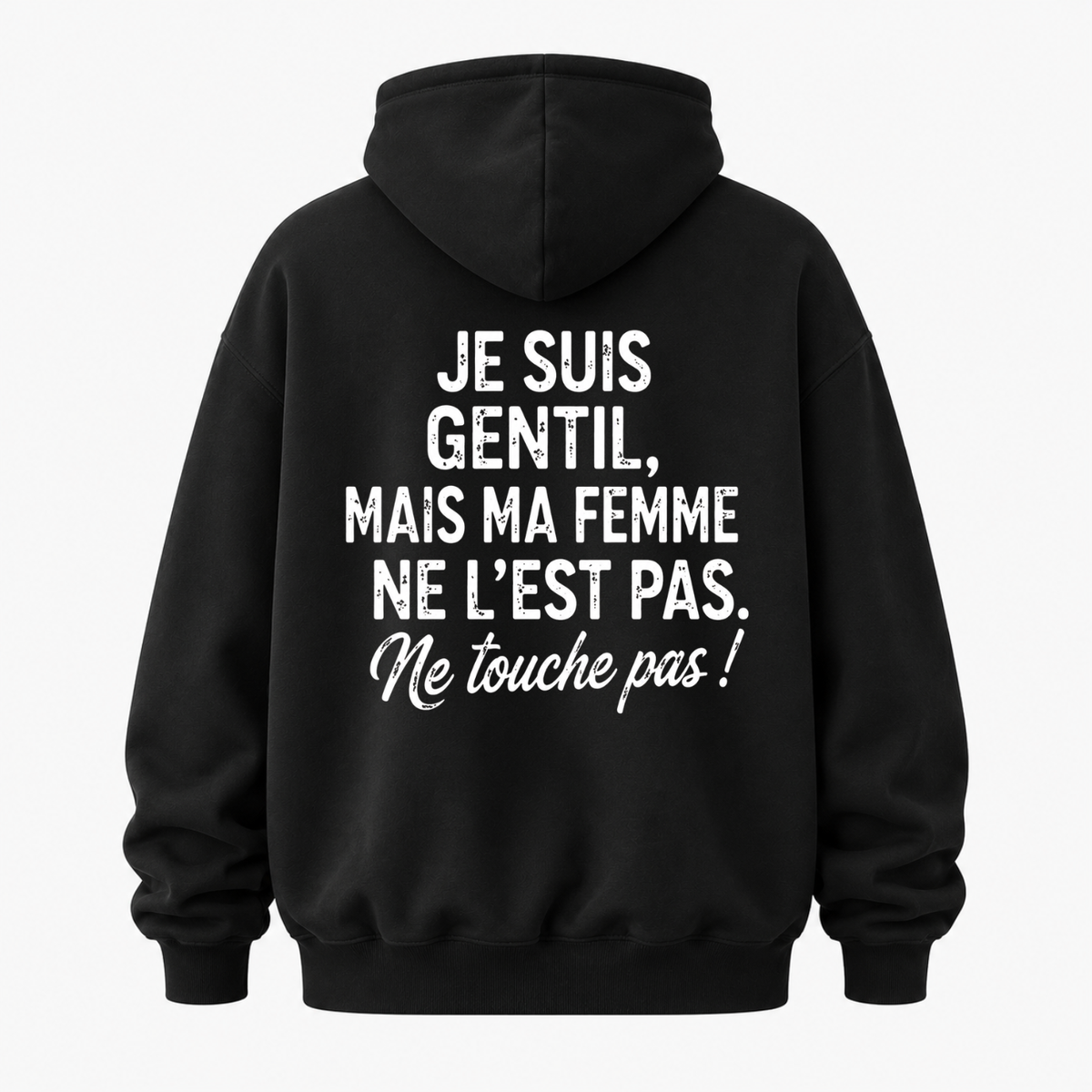 JE SUIS GENTIL, MAIS MA FEMME NE L’EST PAS HOODIE (BACK PRINT)