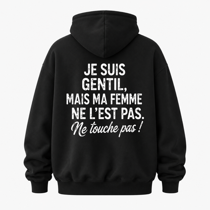 JE SUIS GENTIL, MAIS MA FEMME NE L’EST PAS HOODIE (BACK PRINT)
