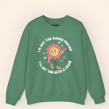 “Not The Bigger Person” Funny Retro Flower Sweatshirt