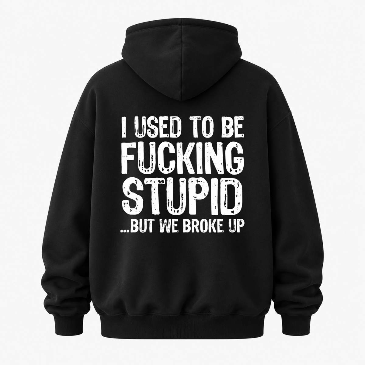 I USED TO BE FUCKING STUPID HOODIE (BACK PRINT)