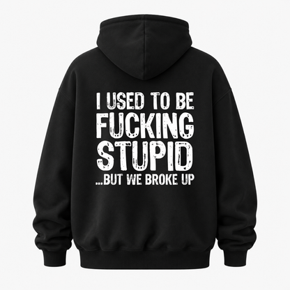 I USED TO BE FUCKING STUPID HOODIE (BACK PRINT)