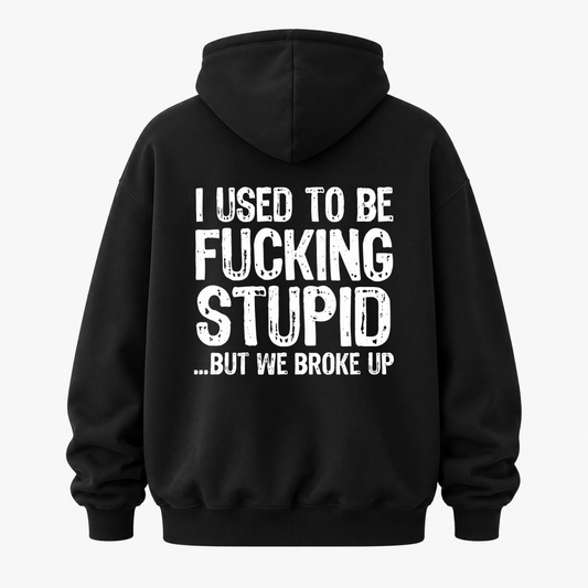 I USED TO BE FUCKING STUPID HOODIE (BACK PRINT)