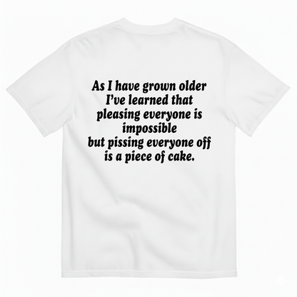 AS I HAVE GROWN OLDER... T - SHIRT (BACK PRINT)