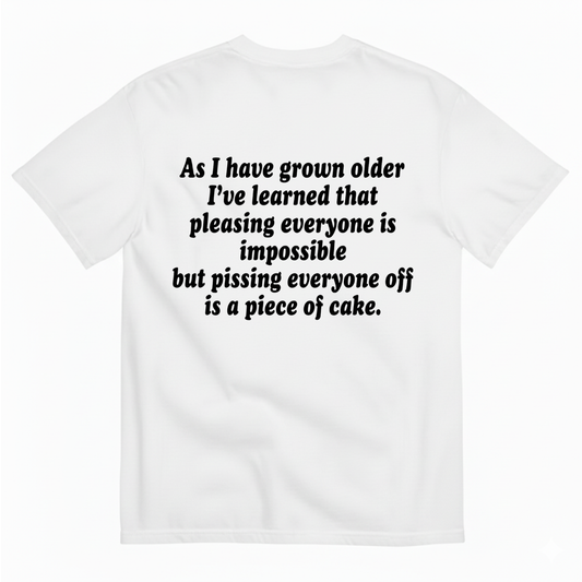AS I HAVE GROWN OLDER... T - SHIRT (BACK PRINT)