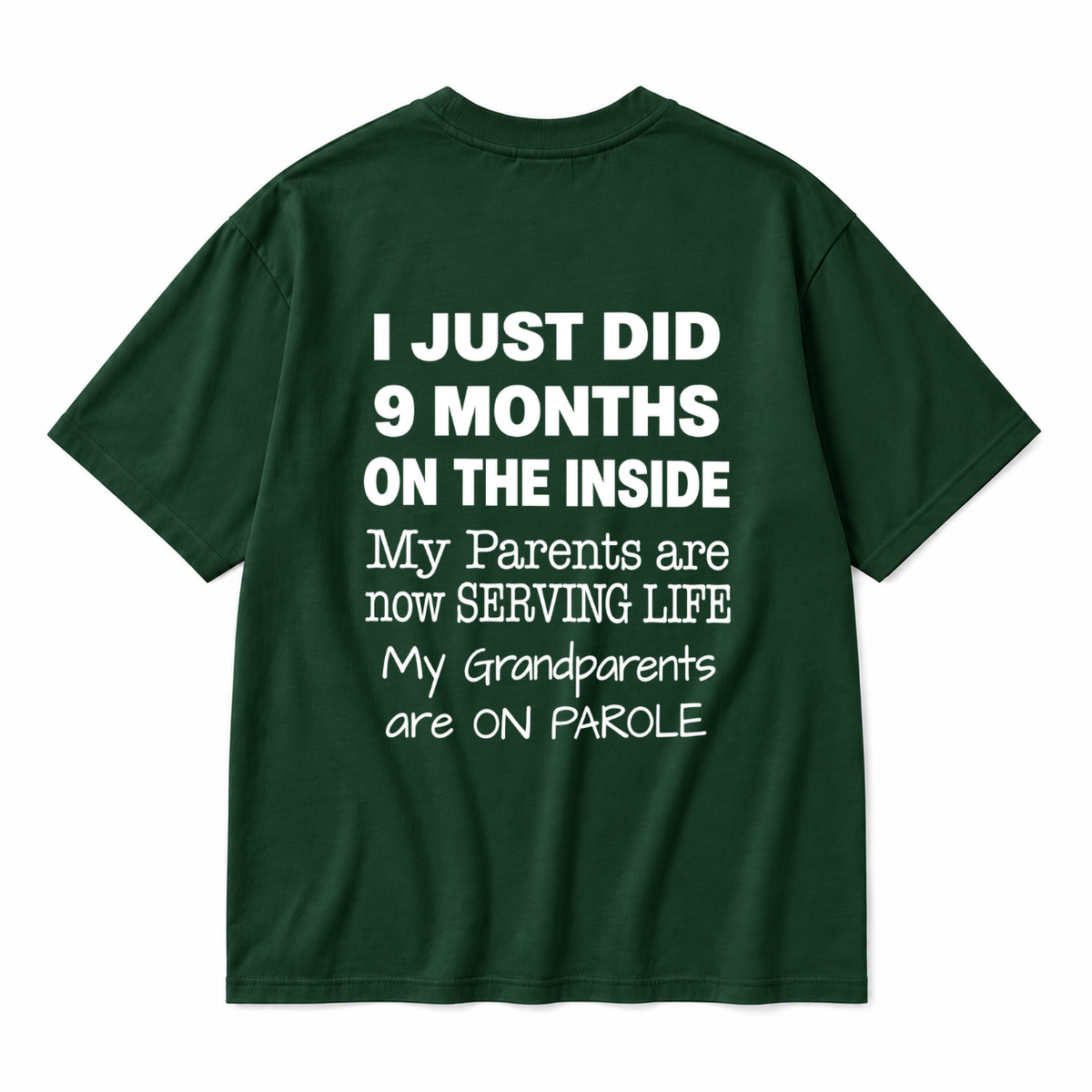 I JUST DID 9 MONTHS ON THE INSIDE / MY PARENTS ARE NOW SERVING LIFE / MY GRANDPARENTS ARE ON PAROLE TODDLER TEE (BACK PRINT)