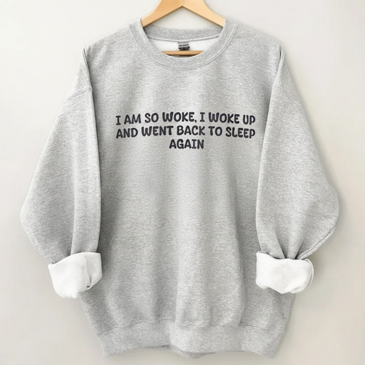 “So Woke I Went Back To Sleep” Funny Tired Sweatshirt