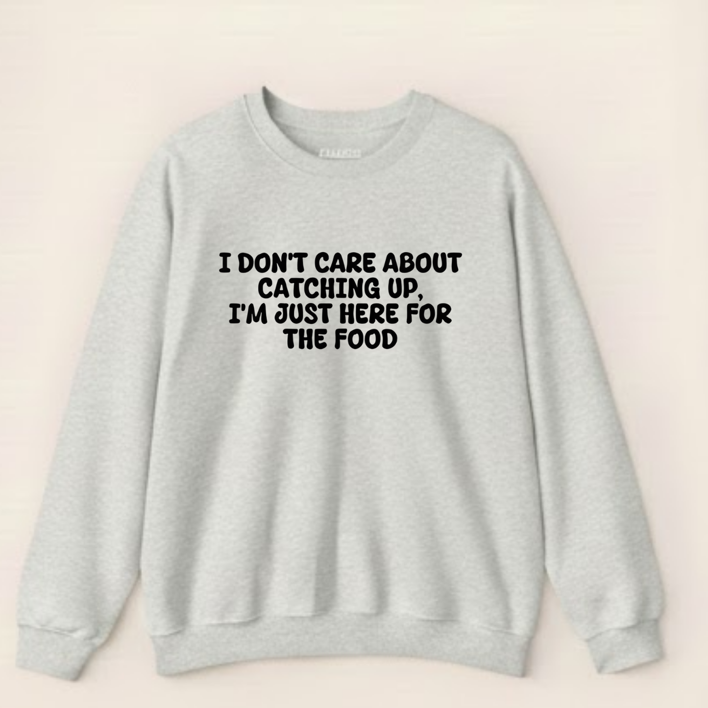 I'm just here for the Food Sweatshirt