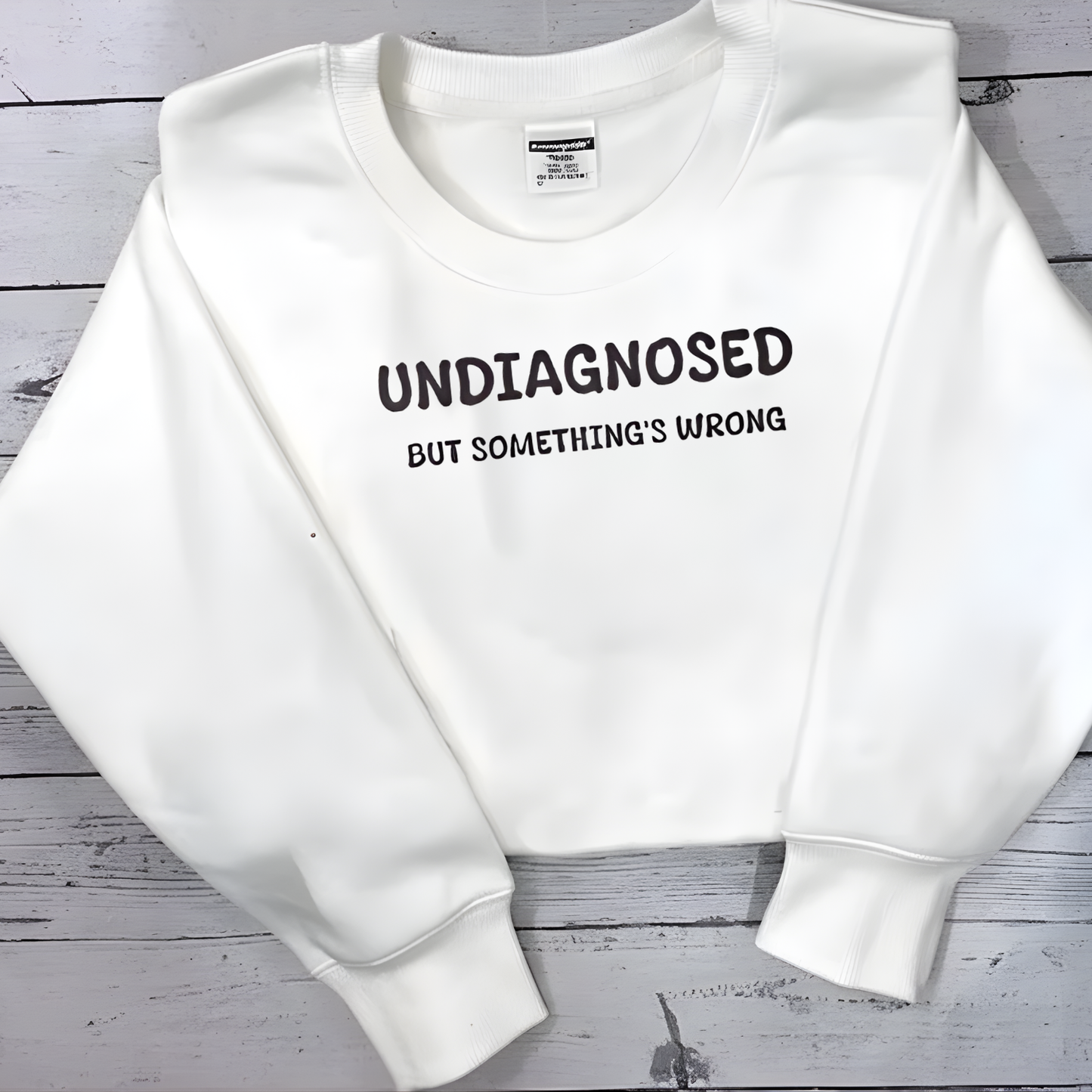 Undiagnosed But Something's Wrong Sweatshirt
