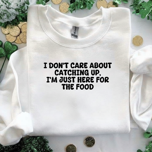 I'm just here for the Food Sweatshirt