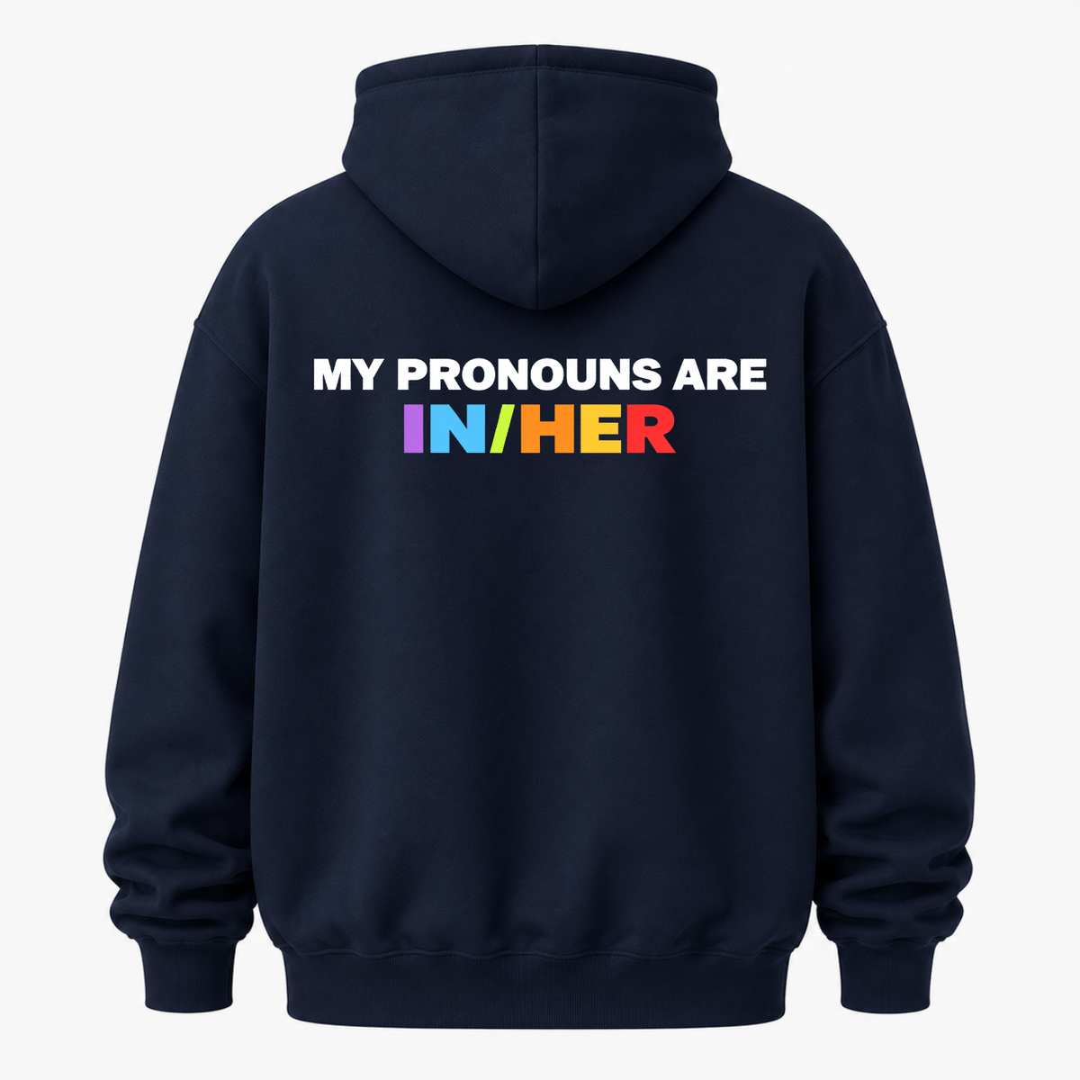 MY PRONOUNS ARE IN/HER HOODIE (BACK PRINT)