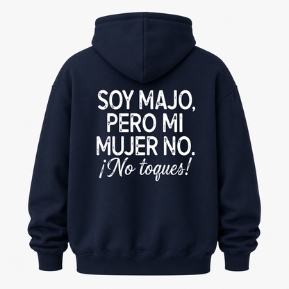 SOY MAJO, PERO MI MUJER NO. ¡NO TOQUES! HOODIE (BACK PRINT)