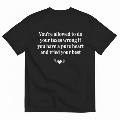YOU’RE ALLOWED TO DO YOUR TAXES WRONG... T - SHIRT (BACK PRINT)