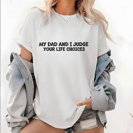 My Dad And I Judge Your Life Choices T-shirt