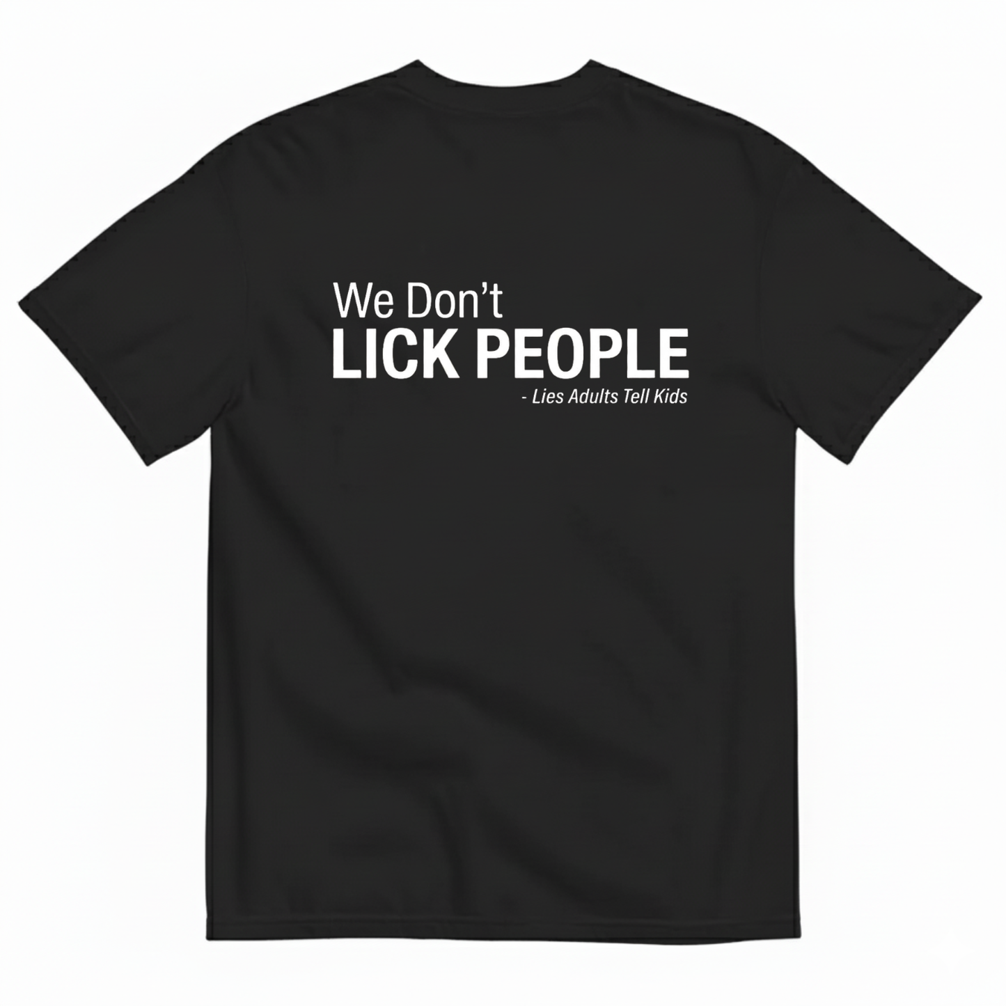 WE DON'T LICK PEOPLE T - SHIRT (BACK PRINT)