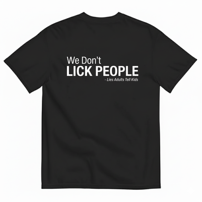WE DON'T LICK PEOPLE T - SHIRT (BACK PRINT)
