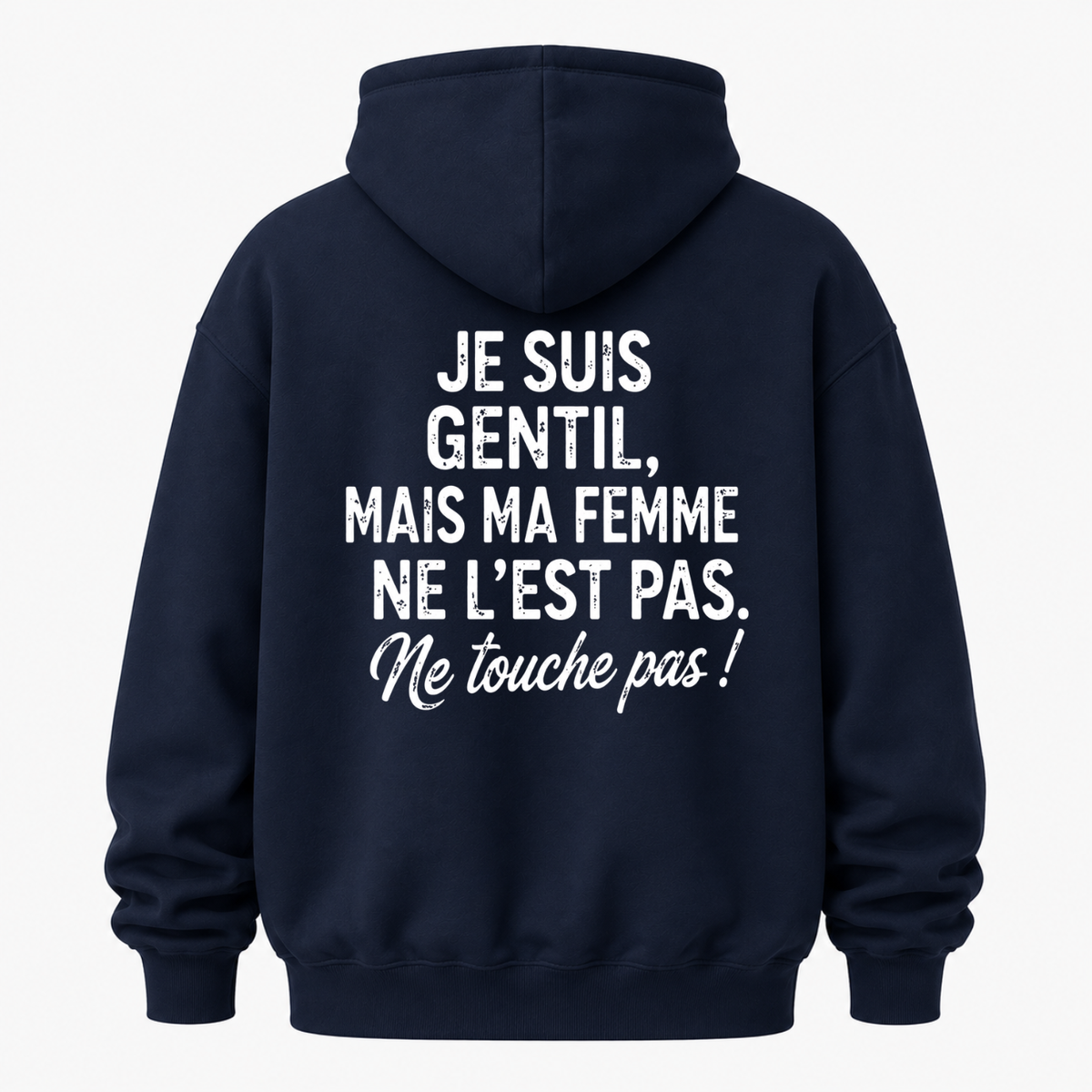 JE SUIS GENTIL, MAIS MA FEMME NE L’EST PAS HOODIE (BACK PRINT)