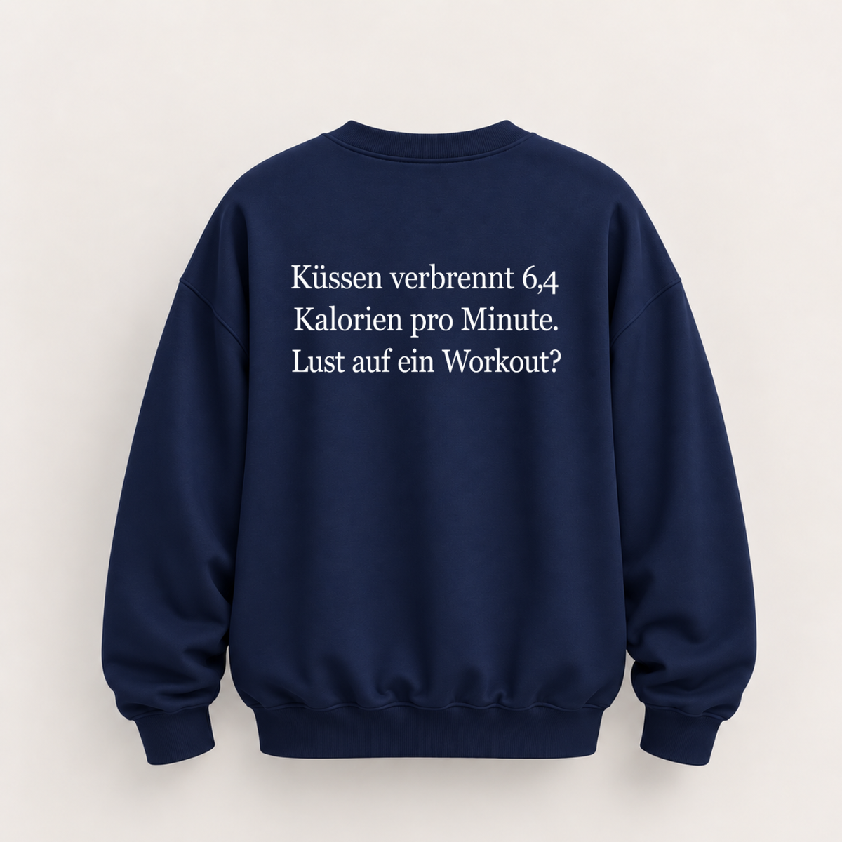 KÜSSEN VERBRENNT 6,4 KALORIEN PRO MINUTE LUST AUF EIN WORKOUT SWEATSHIRT (RÜCKENPRINT)
