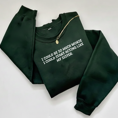Acting Like My Sister Sweatshirt