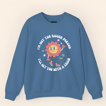 “Not The Bigger Person” Funny Retro Flower Sweatshirt