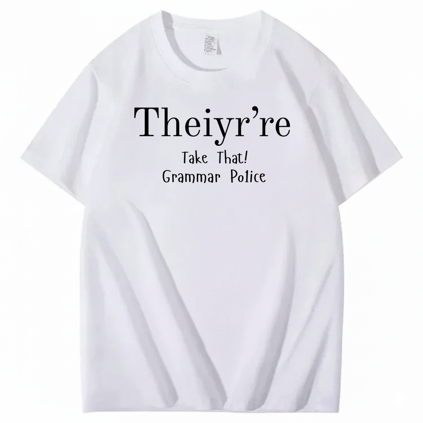 THEIYR’RE TAKE THAT! GRAMMAR POLICE T-SHIRT (FRONT PRINT)