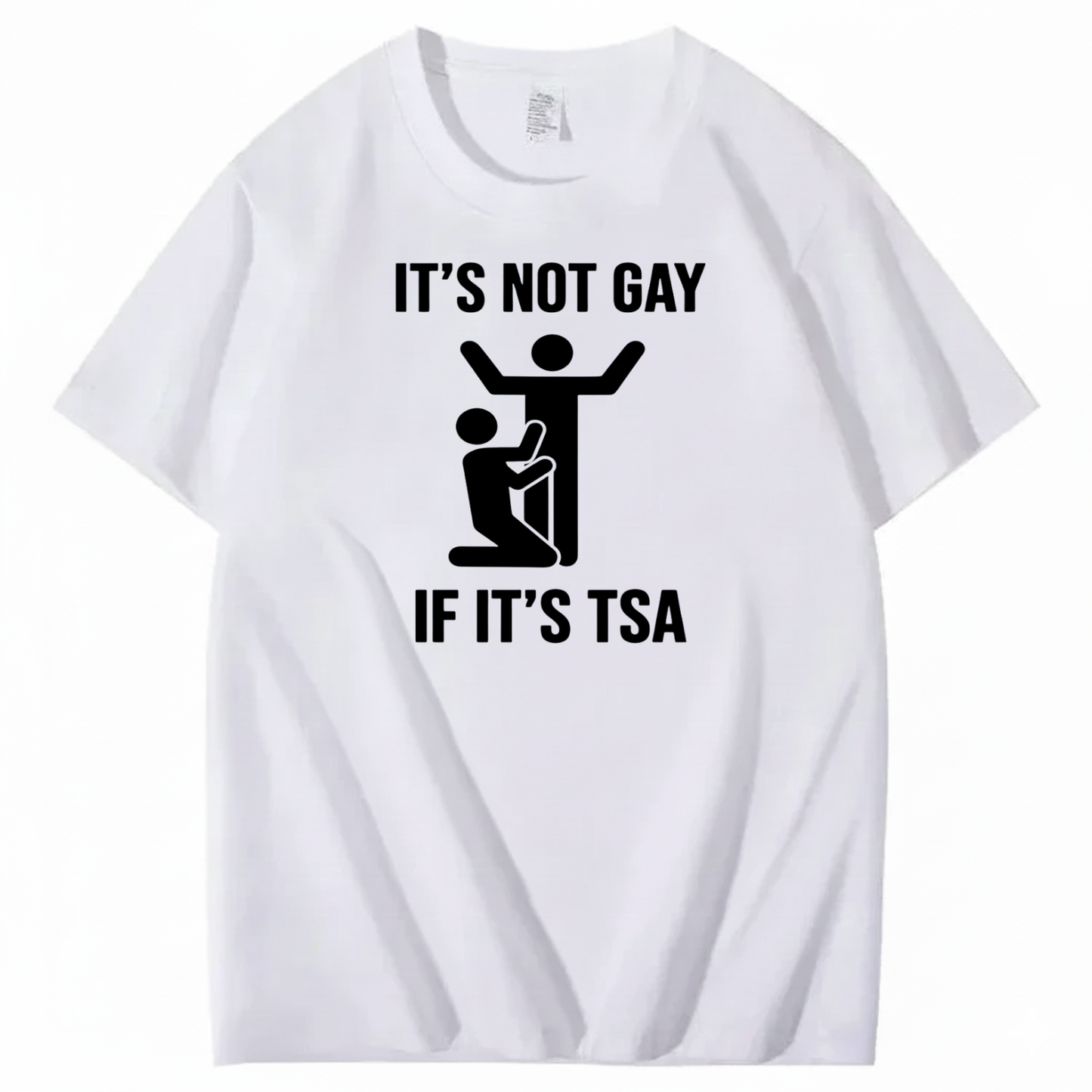 IT’S NOT GAY IF IT’S TSA T-SHIRT (FRONT PRINT)