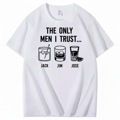 THE ONLY MEN I TRUST T-SHIRT (FRONT PRINT)