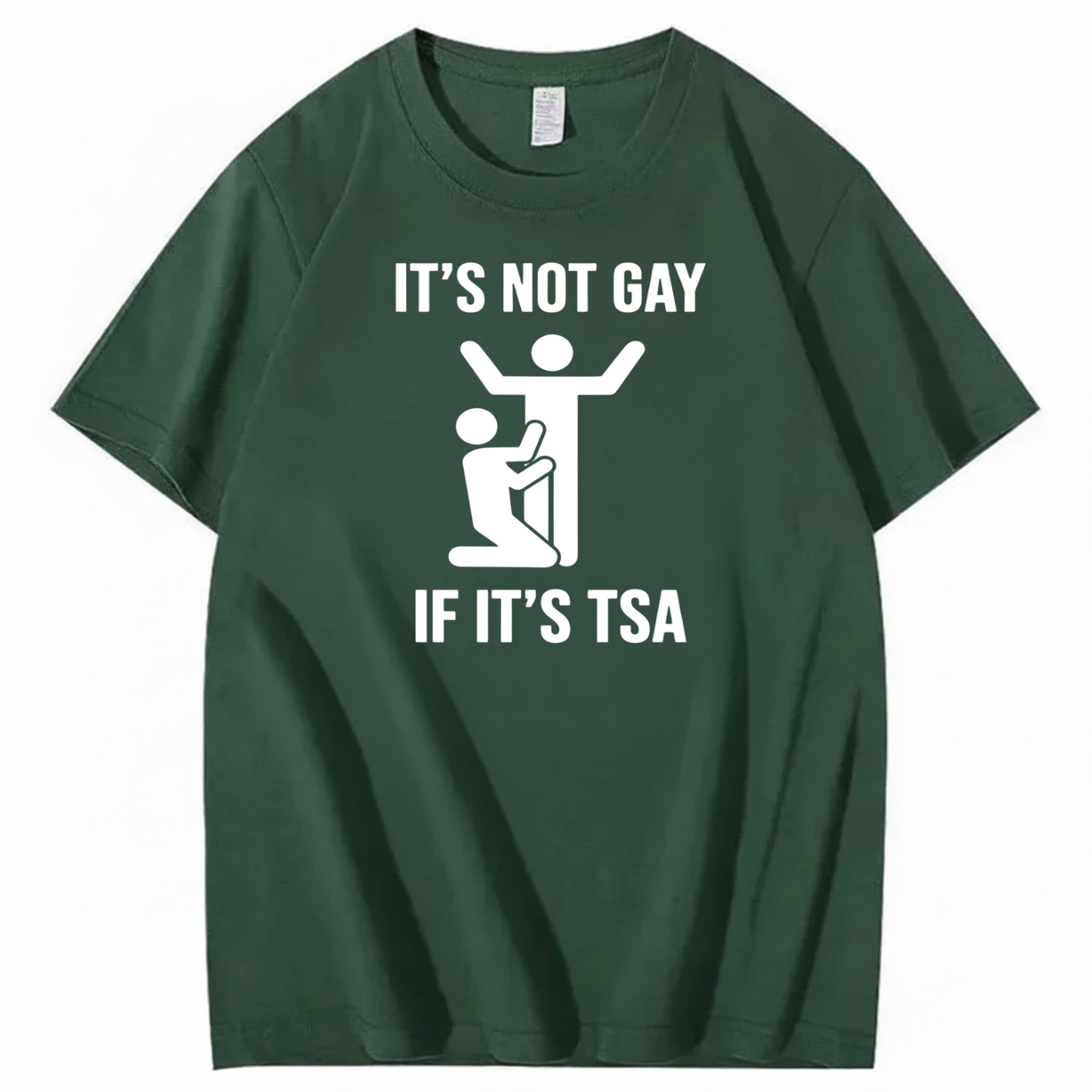 IT’S NOT GAY IF IT’S TSA T-SHIRT (FRONT PRINT)