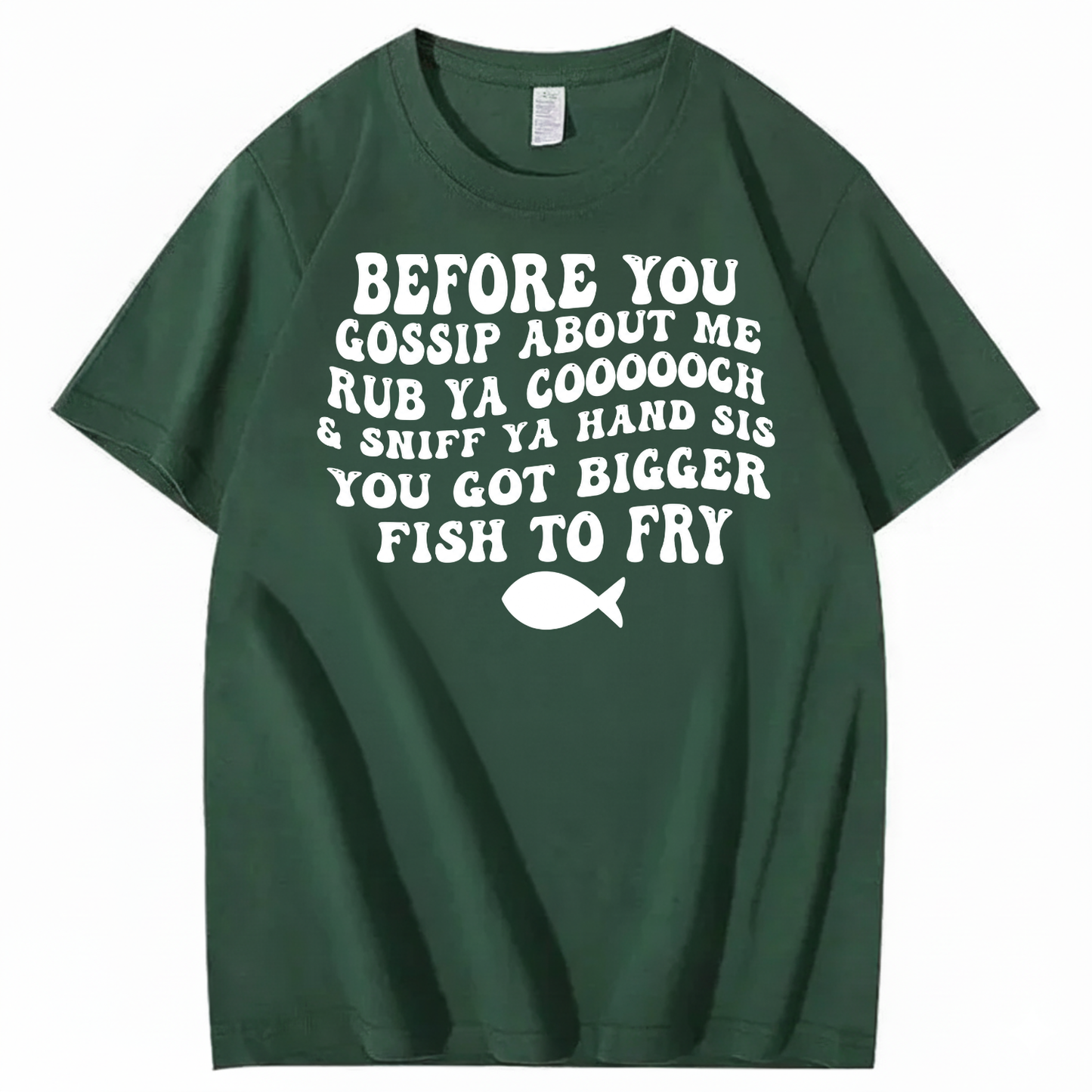 BEFORE YOU GOSSIP ABOUT ME T-SHIRT (FRONT PRINT)