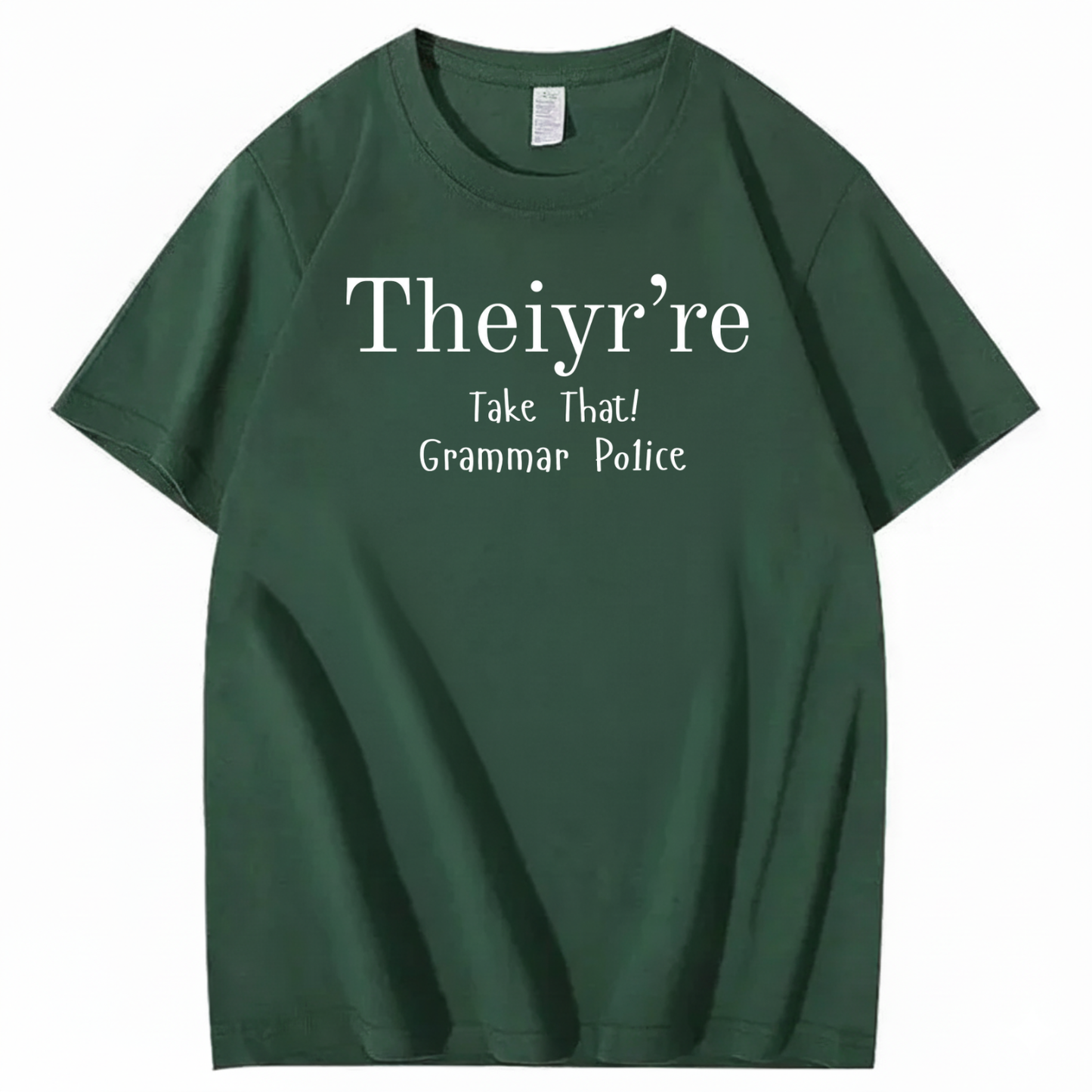 THEIYR’RE TAKE THAT! GRAMMAR POLICE T-SHIRT (FRONT PRINT)