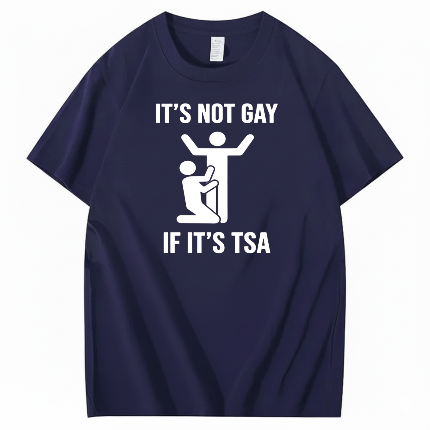 IT’S NOT GAY IF IT’S TSA T-SHIRT (FRONT PRINT)