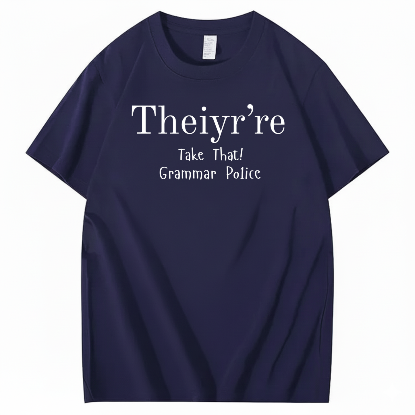 THEIYR’RE TAKE THAT! GRAMMAR POLICE T-SHIRT (FRONT PRINT)
