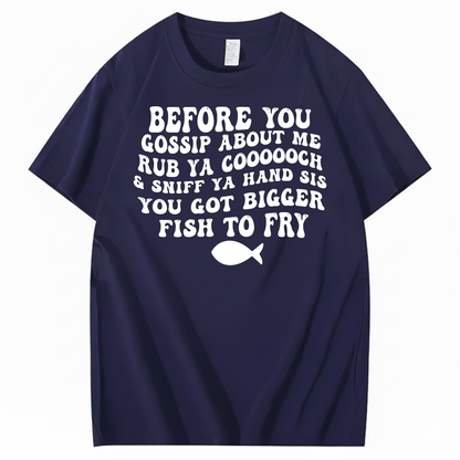BEFORE YOU GOSSIP ABOUT ME T-SHIRT (FRONT PRINT)