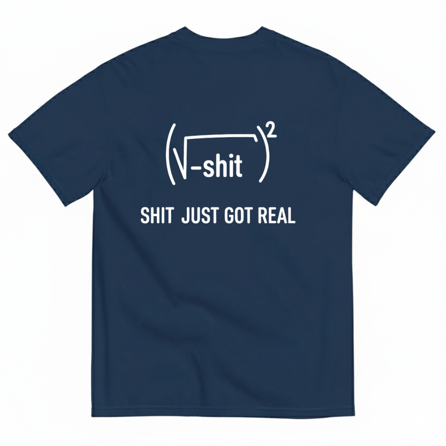 SHIT JUST GOT REAL T - SHIRT (BACK PRINT)