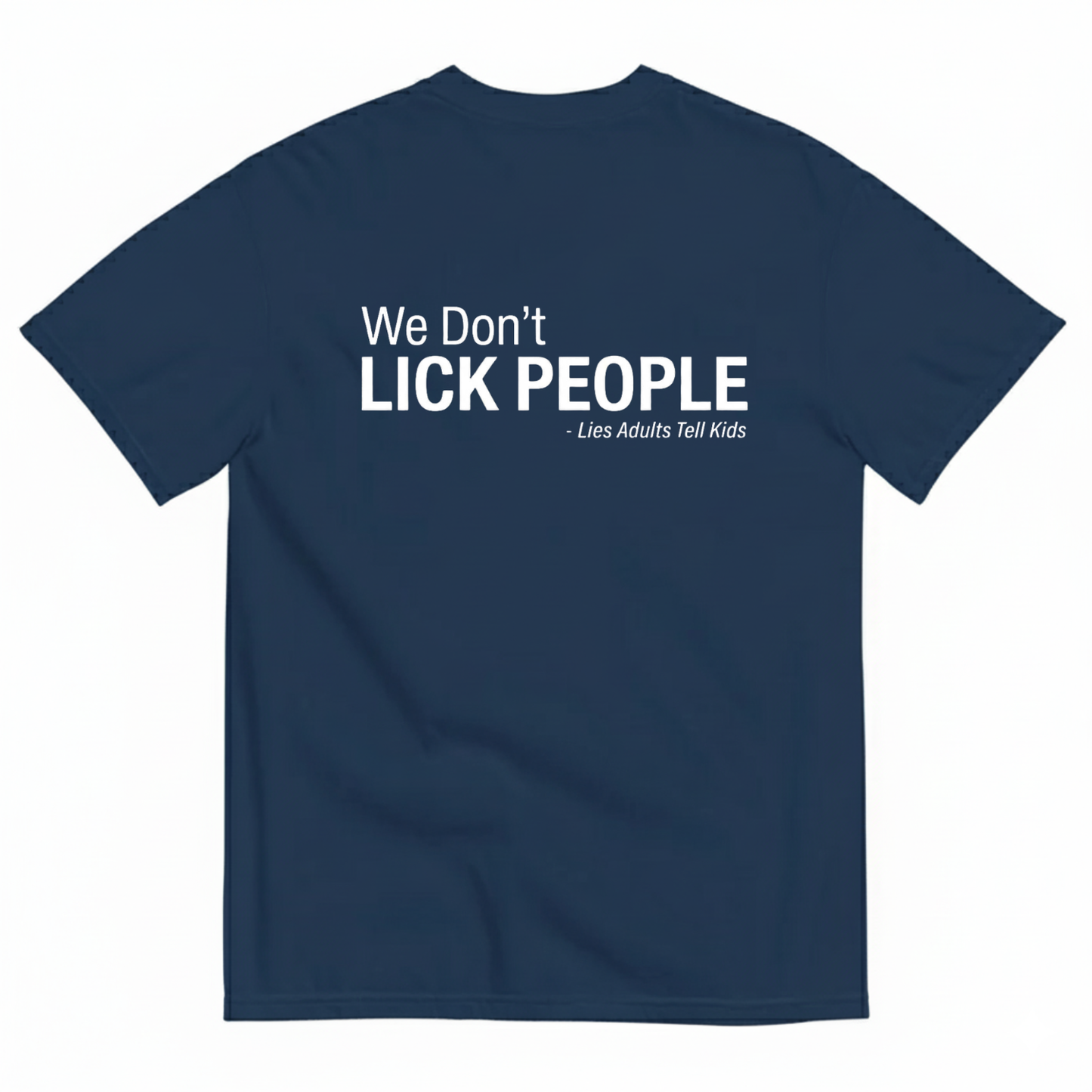 WE DON'T LICK PEOPLE T - SHIRT (BACK PRINT)