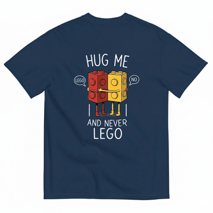 HUG ME AND NEVER LEGO T - SHIRT (BACK PRINT)