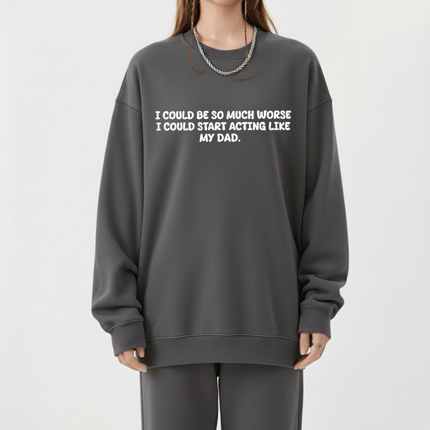 Acting Like My Dad Sweatshirt