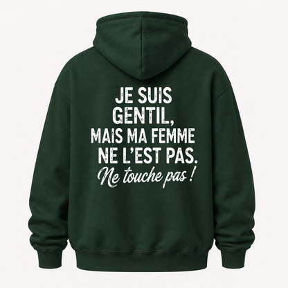 JE SUIS GENTIL, MAIS MA FEMME NE L’EST PAS HOODIE (BACK PRINT)