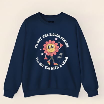 “Not The Bigger Person” Funny Retro Flower Sweatshirt