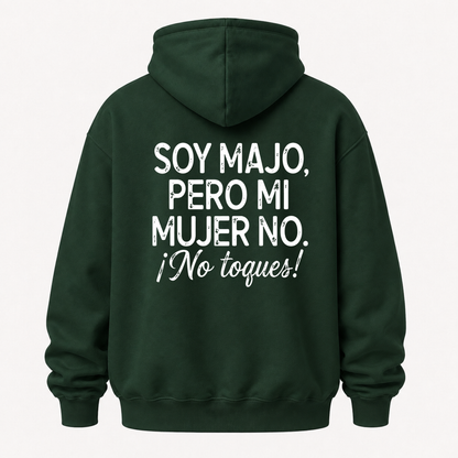 SOY MAJO, PERO MI MUJER NO. ¡NO TOQUES! HOODIE (BACK PRINT)
