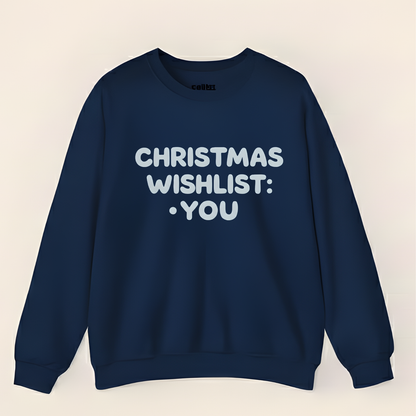 “Christmas Wishlist: You” Romantic Holiday Sweatshirt