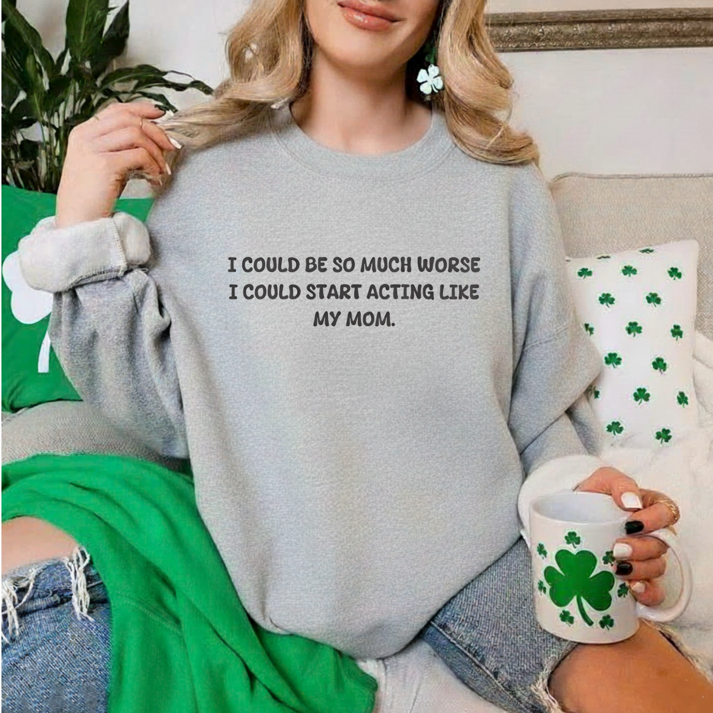 Acting Like My Mom Sweatshirt