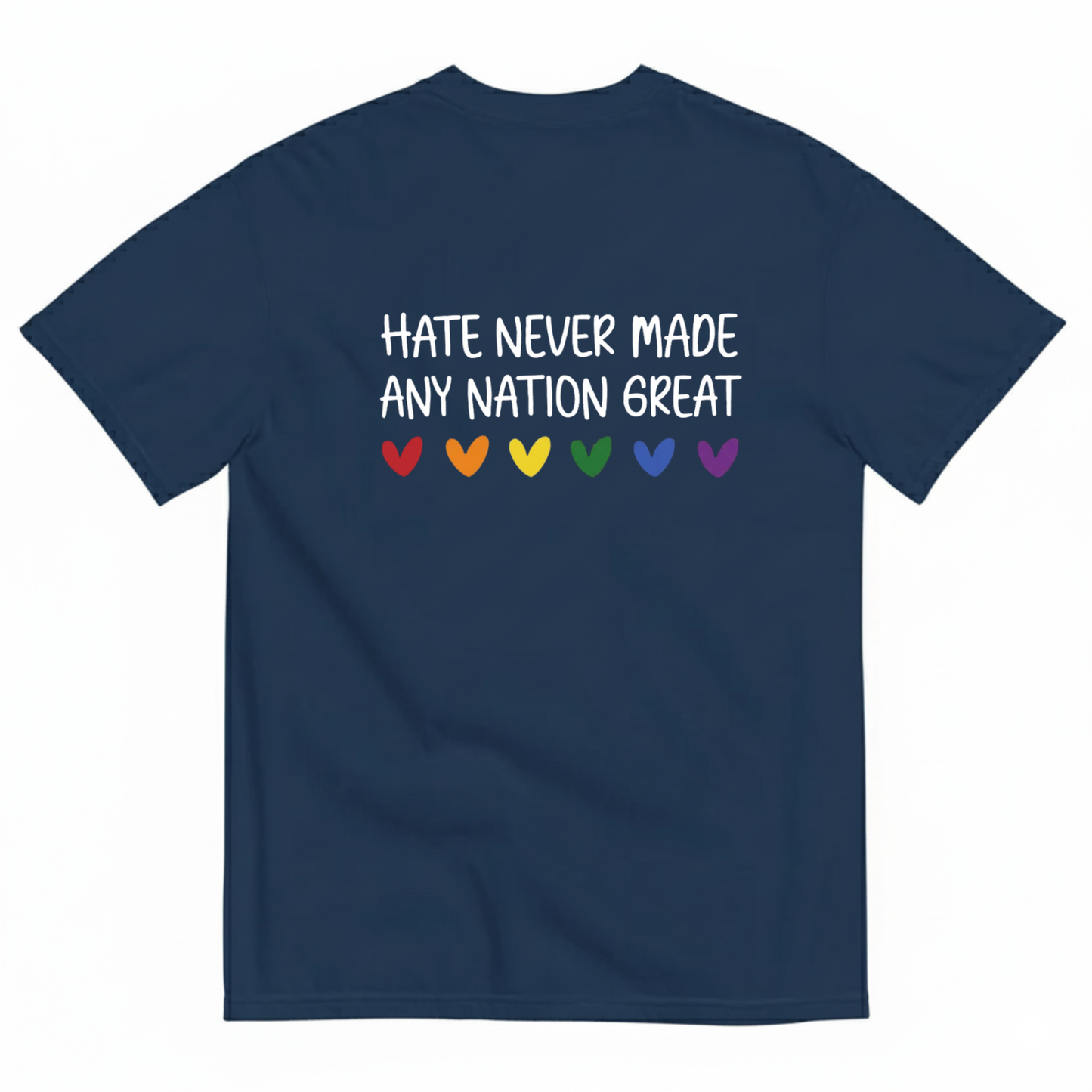 HATE NEVER MADE ANY NATION GREAT T - SHIRT (BACK PRINT)