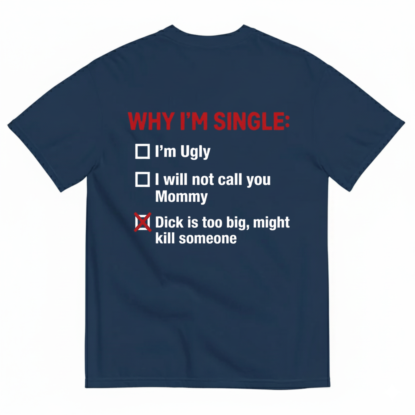 WHY I'M SINGLE T - SHIRT (BACK PRINT)