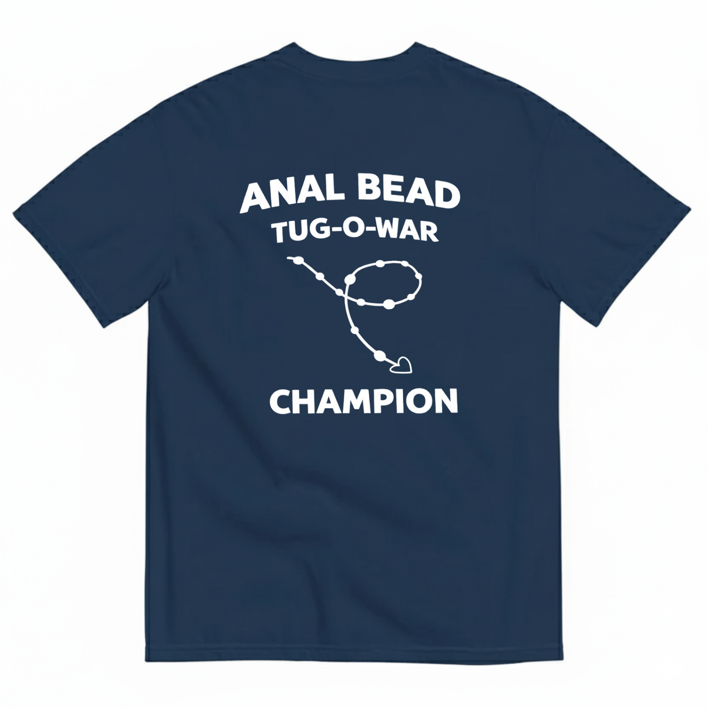 ANAL BEAD TUG-O-WAR CHAMPION T - SHIRT (BACK PRINT)