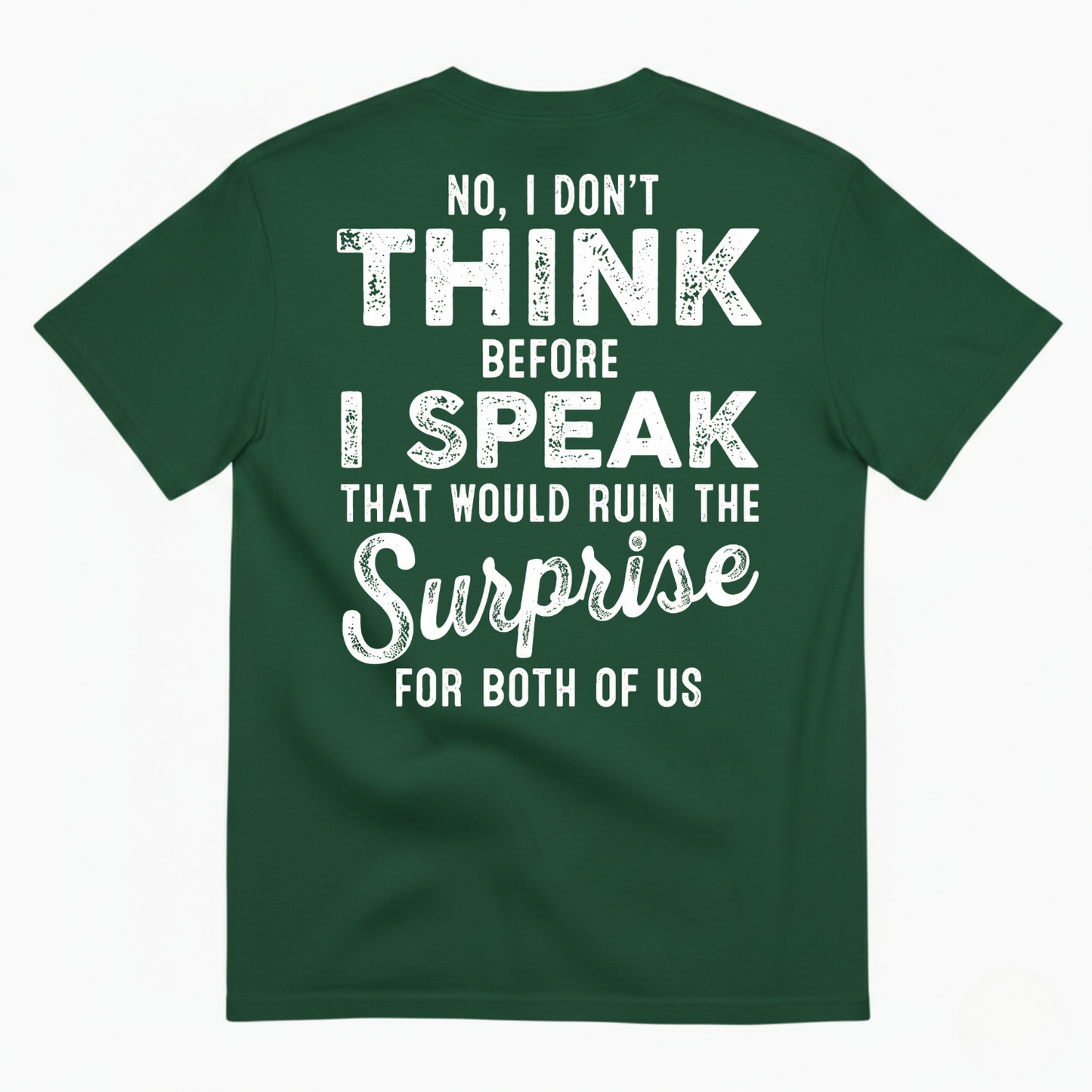 NO, I DON’T THINK BEFORE I SPEAK THAT WOULD RUIN THE SURPRISE T-SHIRT (BACK PRINT)