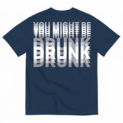 YOU MIGHT BE DRUNK T-SHIRT (BACK PRINT)