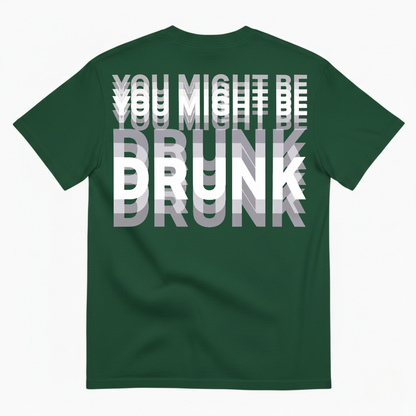 YOU MIGHT BE DRUNK T-SHIRT (BACK PRINT)