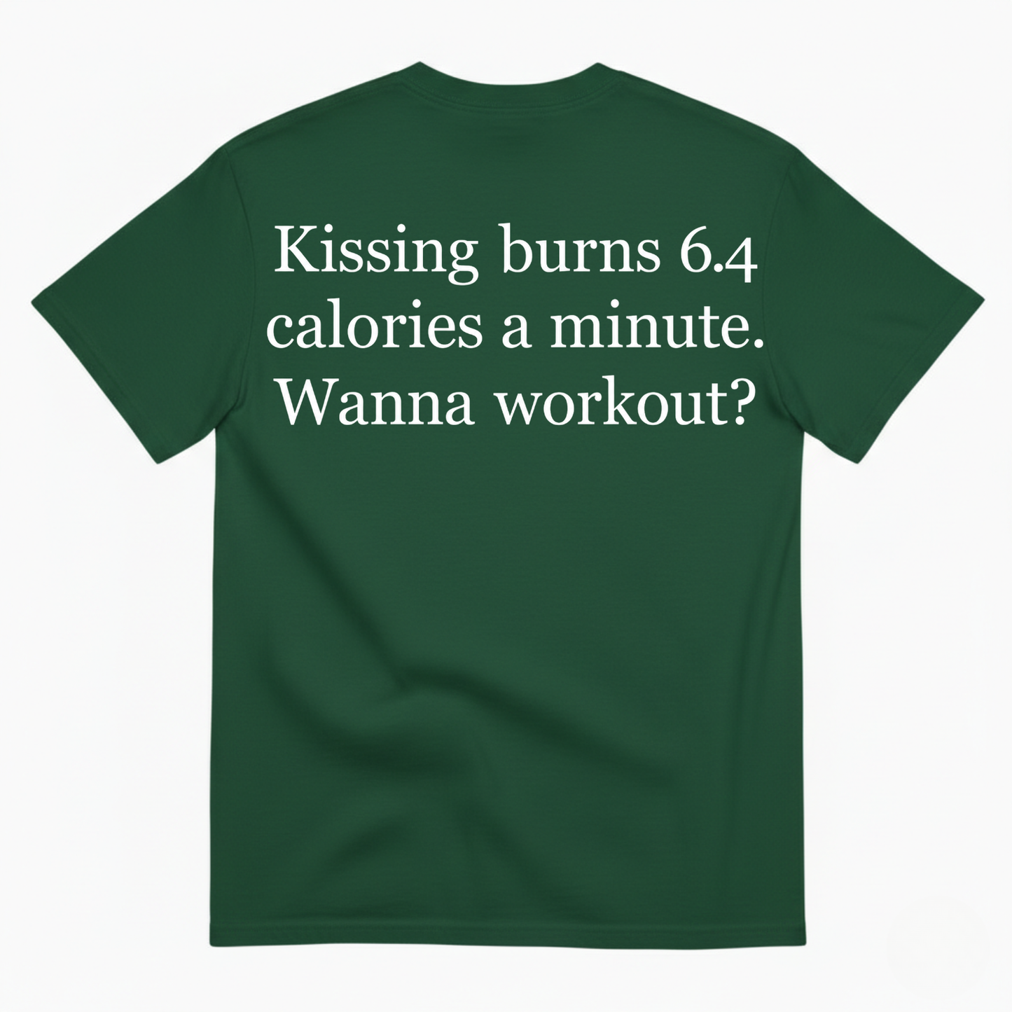 KISSING BURNS 6.4 CALORIES A MINUTE T-SHIRT (BACK PRINT)