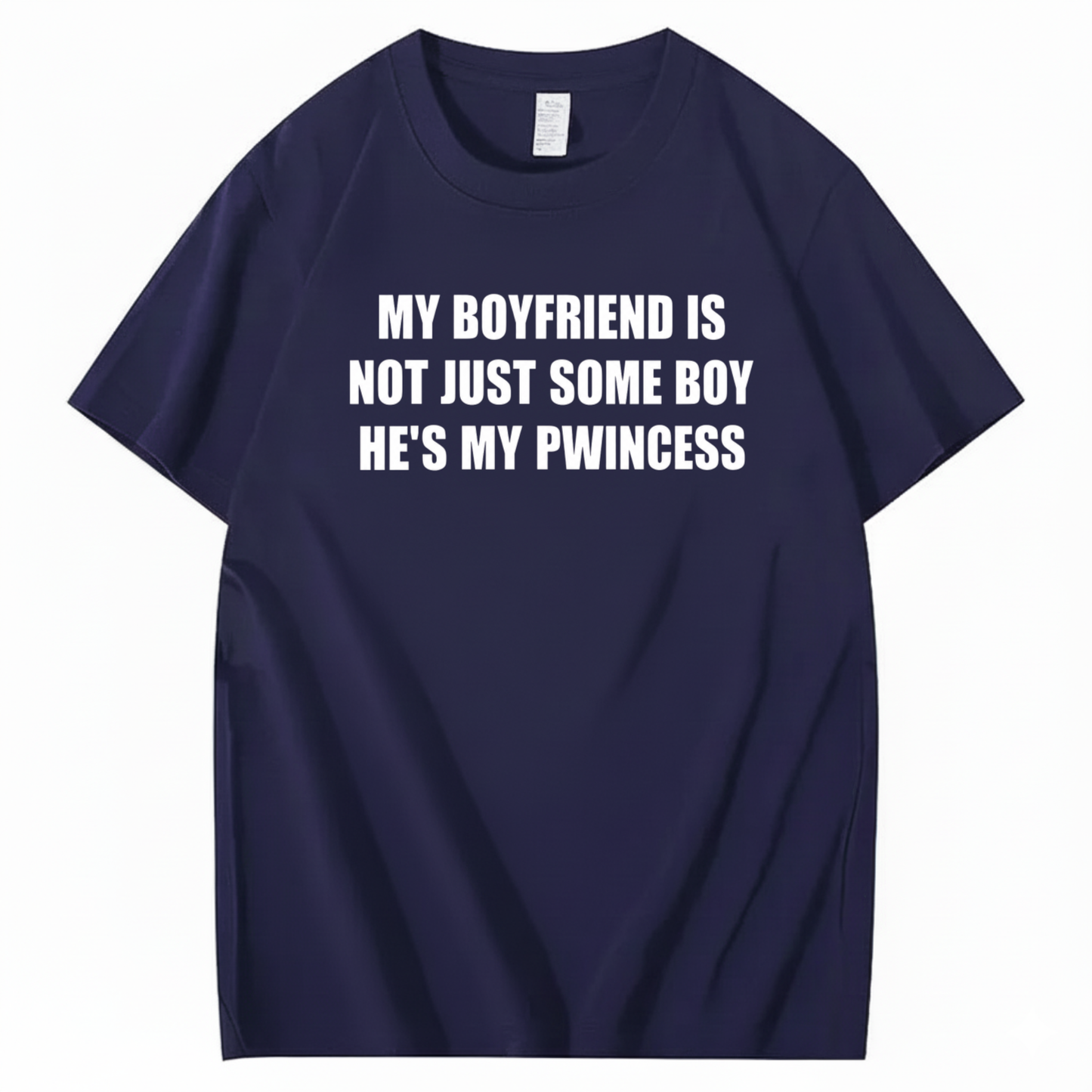 MY BOYFRIEND IS NOT JUST SOME BOY HE’S MY PWINCESS T-SHIRT (FRONT PRINT)
